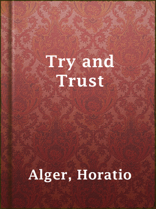 Title details for Try and Trust by Horatio Alger - Available